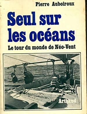  « Seul sur les océans, Le tour du monde de Néo-Vent ». Arthaud, collection « Mer », Paris, 1969.